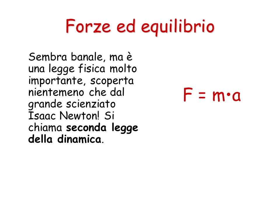 Forze ed equilibrio F = m•a