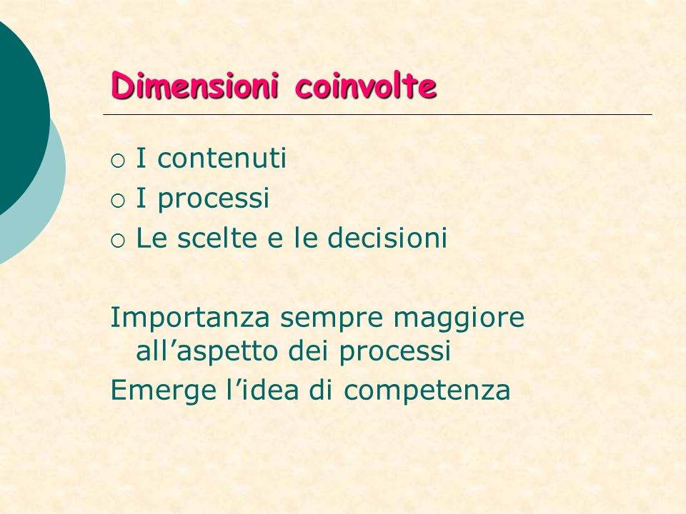 Dimensioni coinvolte I contenuti I processi Le scelte e le decisioni