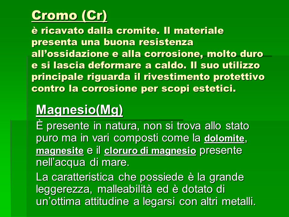 Cromo (Cr) è ricavato dalla cromite
