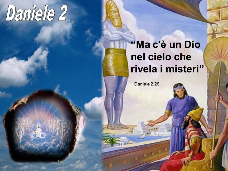 Daniele 2 Ma c è un Dio nel cielo che rivela i misteri Daniele 2:28