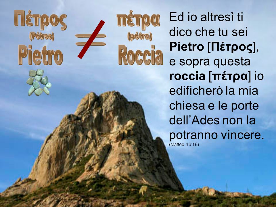 Πέτρος (Pétros) Pietro πέτρα (pétra) Roccia =