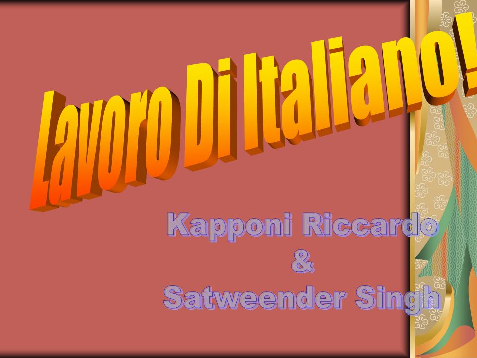 Lavoro Di Italiano! Kapponi Riccardo & Satweender Singh