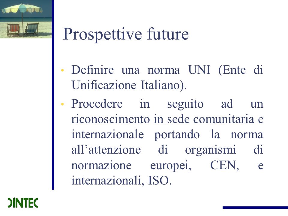 Prospettive future Definire una norma UNI (Ente di Unificazione Italiano).