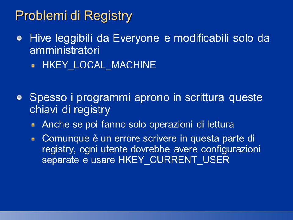 27/03/2017 2:27 AM Problemi di Registry. Hive leggibili da Everyone e modificabili solo da amministratori.