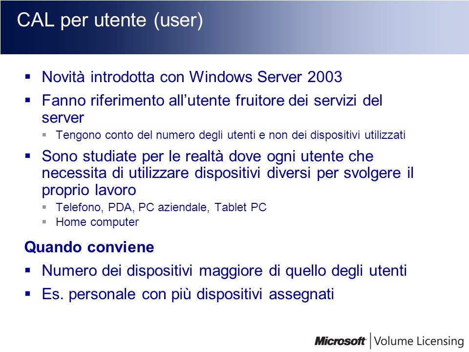 CAL per utente (user) Novità introdotta con Windows Server 2003