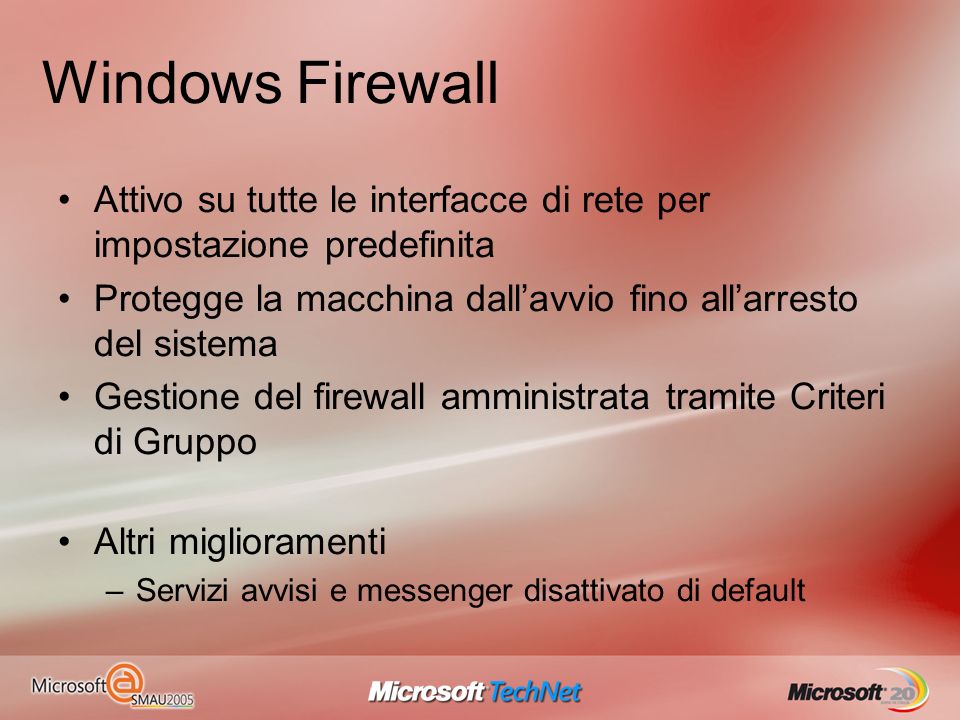 Windows Firewall Attivo su tutte le interfacce di rete per impostazione predefinita. Protegge la macchina dall’avvio fino all’arresto del sistema.