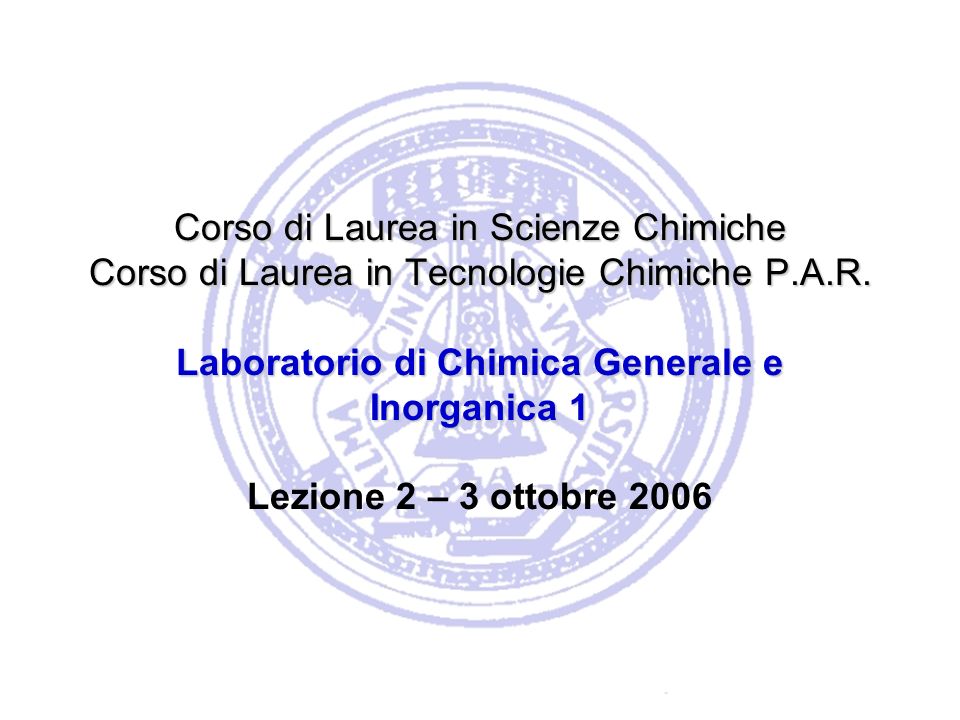 Corso di Laurea in Scienze Chimiche Corso di Laurea in Tecnologie Chimiche P.A.R.