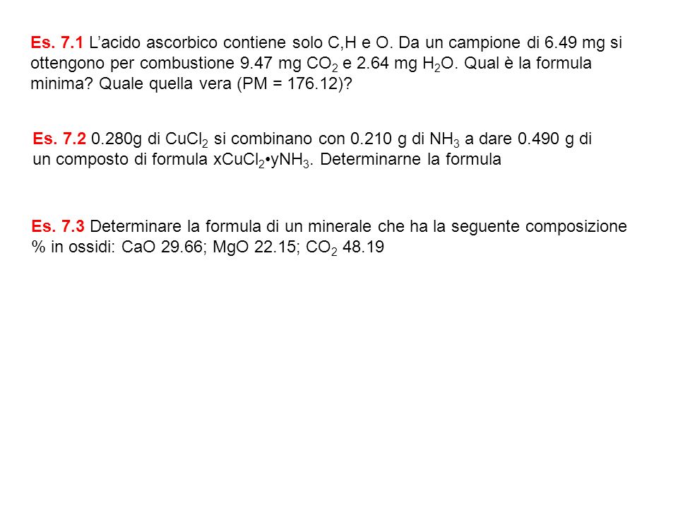 Es L’acido ascorbico contiene solo C,H e O. Da un campione di 6
