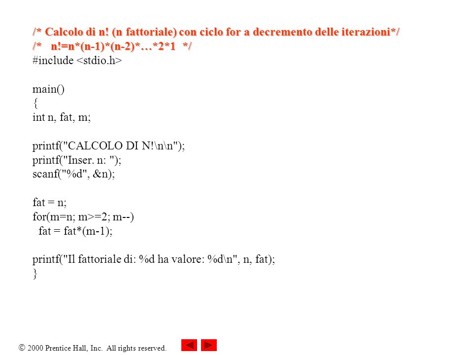 /* Calcolo di n! (n fattoriale) con ciclo for a decremento delle iterazioni*/