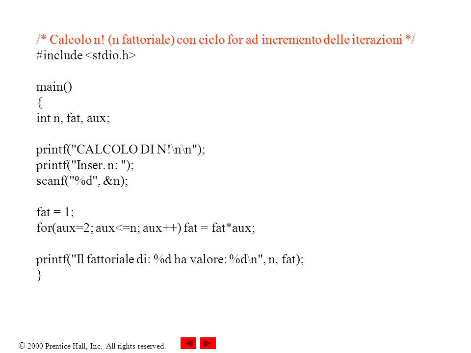 /* Calcolo n! (n fattoriale) con ciclo for ad incremento delle iterazioni */