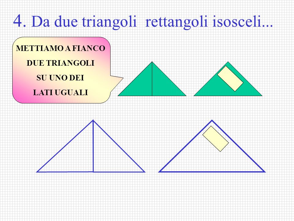 4. Da due triangoli rettangoli isosceli...