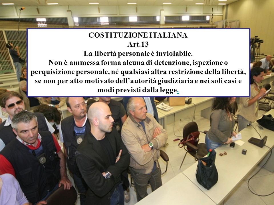 COSTITUZIONE ITALIANA La libertà personale è inviolabile.
