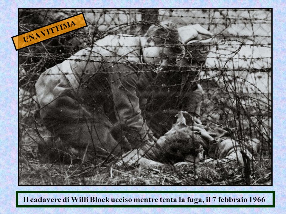 UNA VITTIMA Il cadavere di Willi Block ucciso mentre tenta la fuga, il 7 febbraio 1966