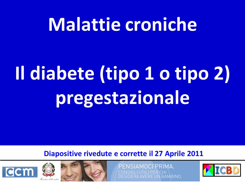 Malattie croniche Il diabete (tipo 1 o tipo 2) pregestazionale