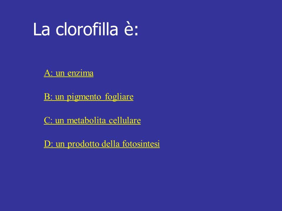 La clorofilla è: A: un enzima B: un pigmento fogliare