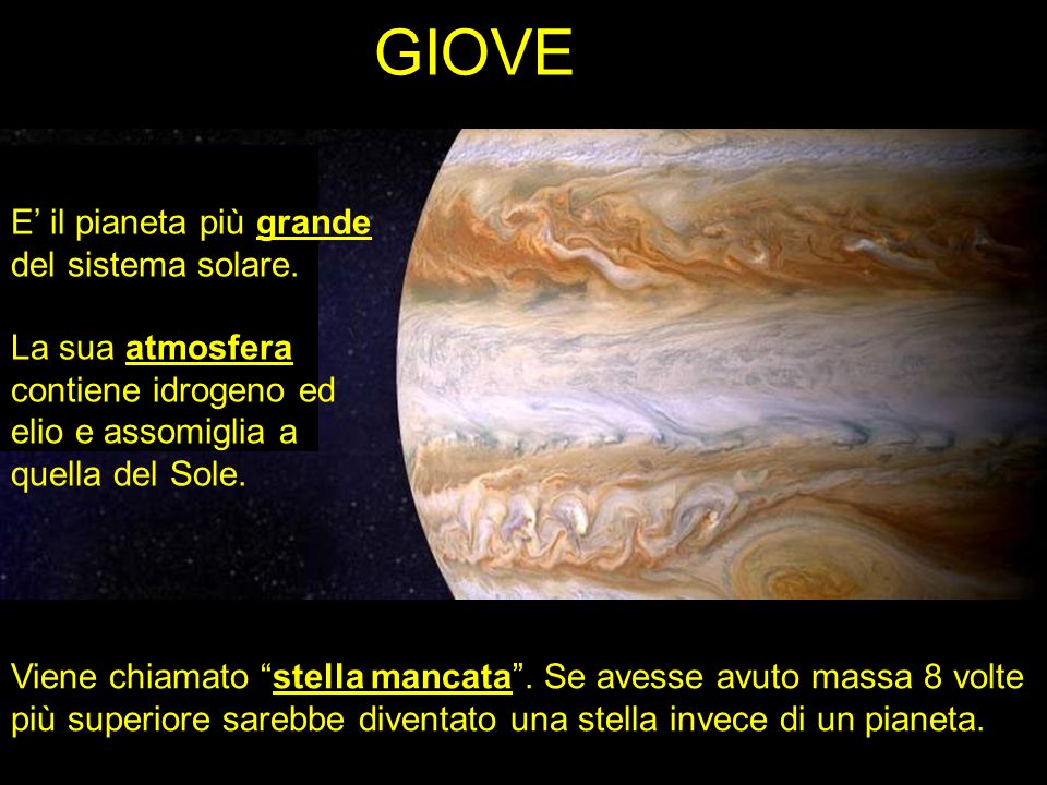 GIOVE E’ il pianeta più grande del sistema solare.
