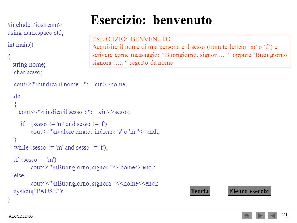 Esercizio: benvenuto #include <iostream> using namespace std;
