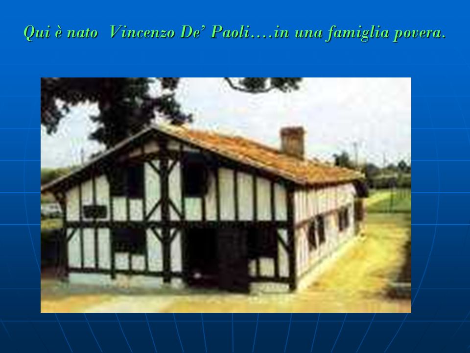 Qui è nato Vincenzo De’ Paoli….in una famiglia povera.