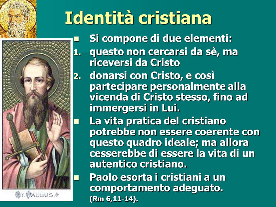 Identità cristiana Si compone di due elementi:
