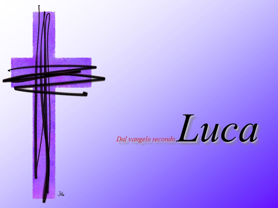 Dal vangelo secondo Luca