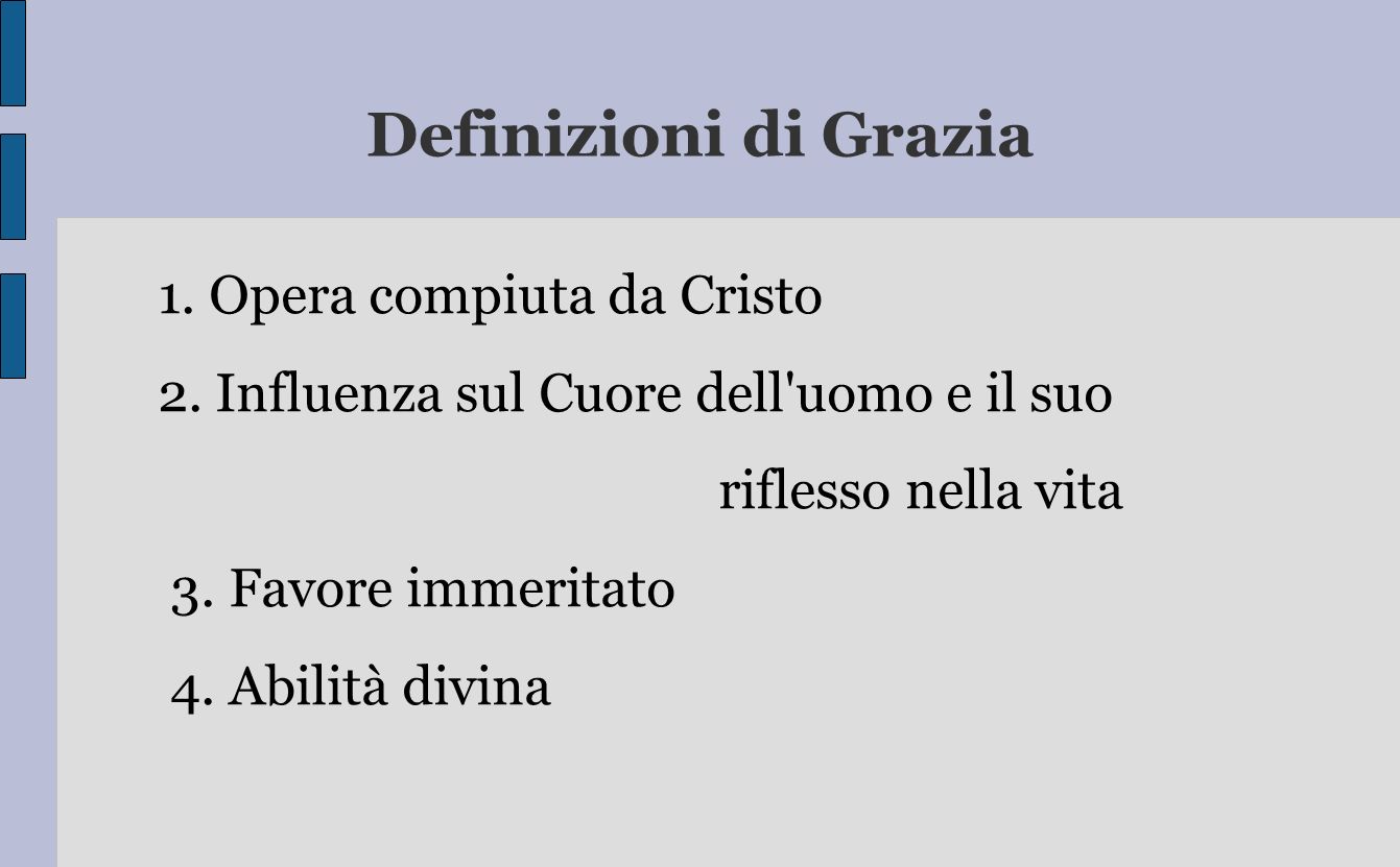 Definizioni di Grazia 1. Opera compiuta da Cristo