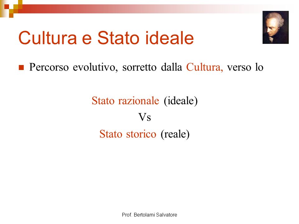 Cultura e Stato ideale Percorso evolutivo, sorretto dalla Cultura, verso lo. Stato razionale (ideale)