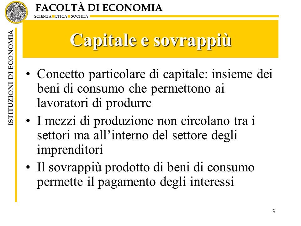 Capitale e sovrappiù Concetto particolare di capitale: insieme dei beni di consumo che permettono ai lavoratori di produrre.