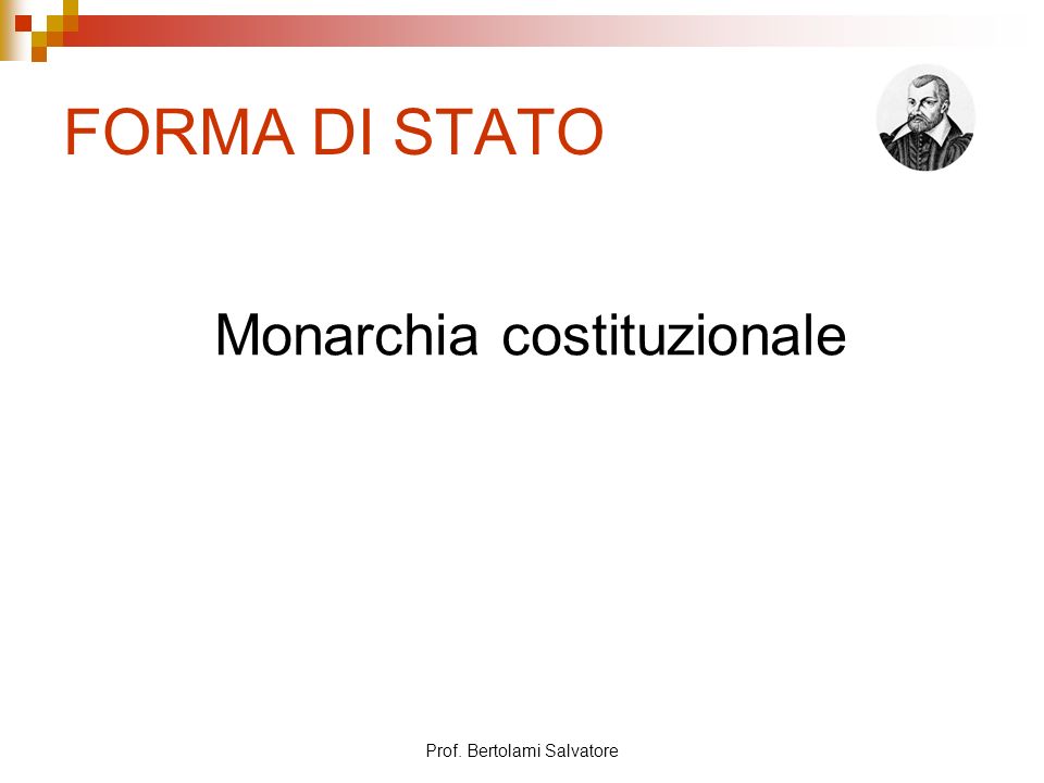 FORMA DI STATO Monarchia costituzionale Prof. Bertolami Salvatore