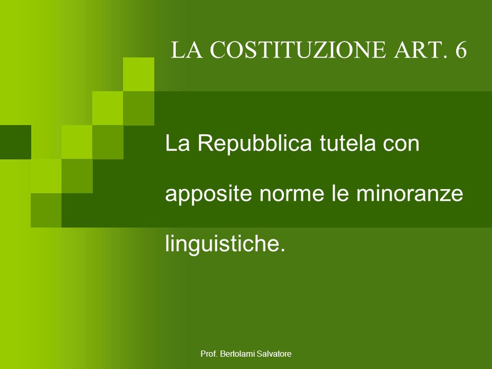 La Repubblica tutela con apposite norme le minoranze linguistiche.