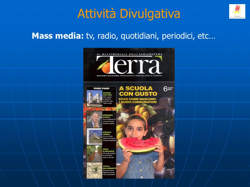 Attività Divulgativa Mass media: tv, radio, quotidiani, periodici, etc…