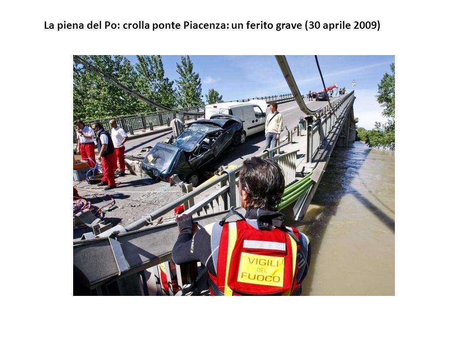 La piena del Po: crolla ponte Piacenza: un ferito grave (30 aprile 2009)