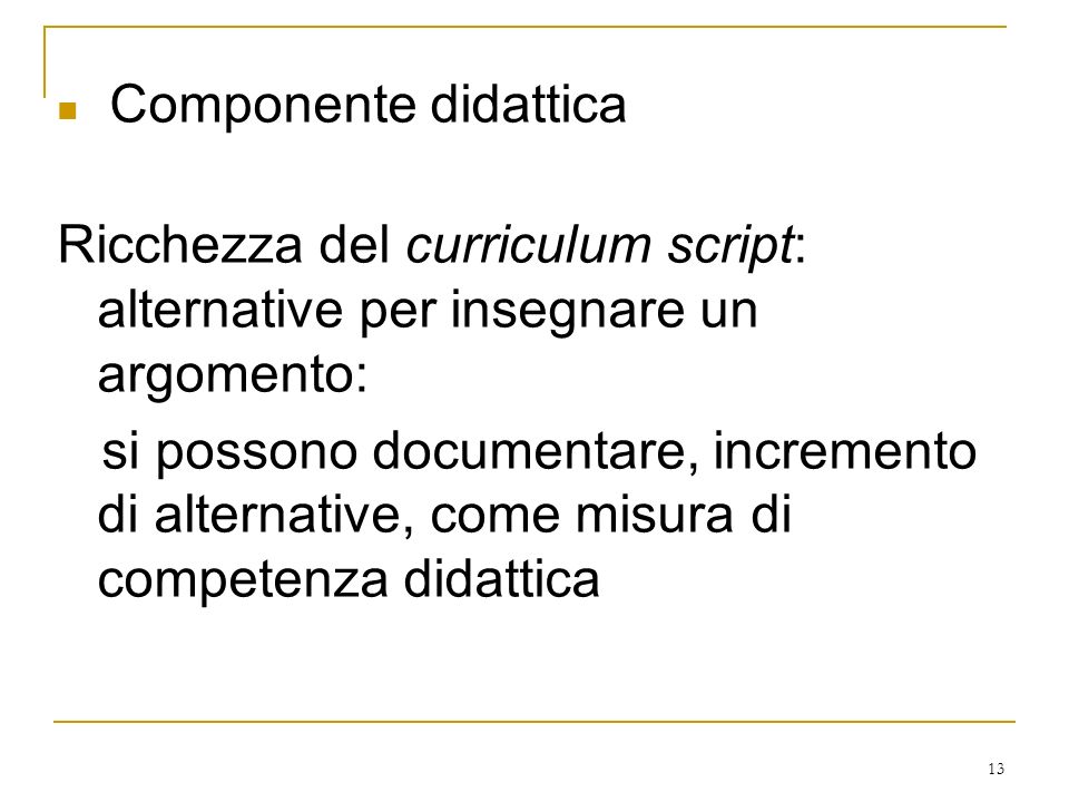Componente didattica Ricchezza del curriculum script: alternative per insegnare un argomento: