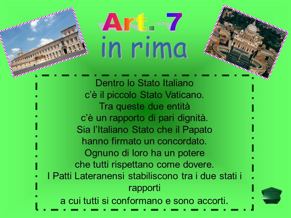 in rima Art. 7 Dentro lo Stato Italiano c’è il piccolo Stato Vaticano.