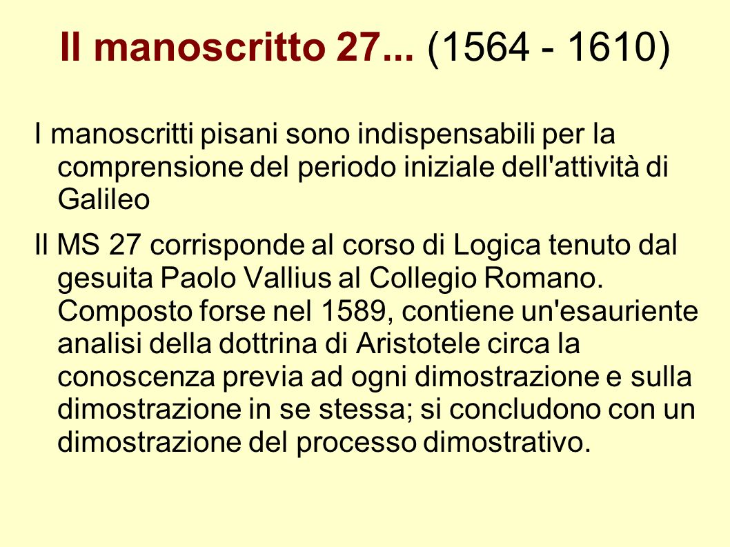 Il manoscritto ( )‏ I manoscritti pisani sono indispensabili per la comprensione del periodo iniziale dell attività di Galileo.