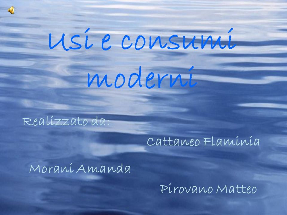 Usi e consumi moderni Realizzato da: Cattaneo Flaminia Morani Amanda