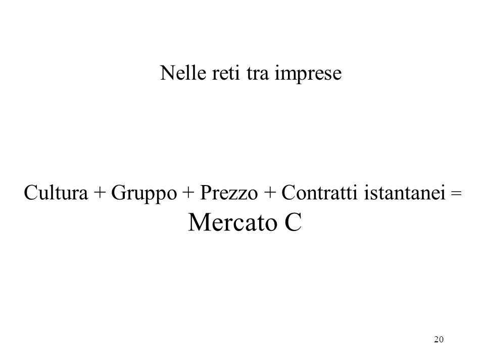 Cultura + Gruppo + Prezzo + Contratti istantanei = Mercato C