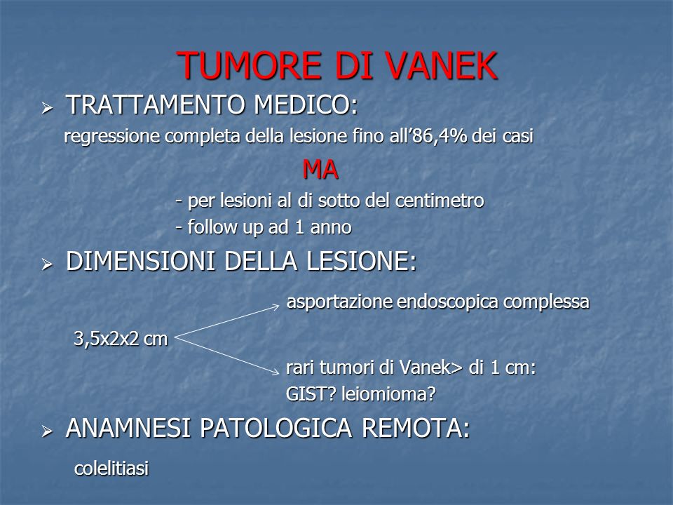 TUMORE DI VANEK TRATTAMENTO MEDICO: MA DIMENSIONI DELLA LESIONE: