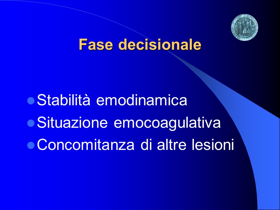 Fase decisionale Stabilità emodinamica Situazione emocoagulativa Concomitanza di altre lesioni