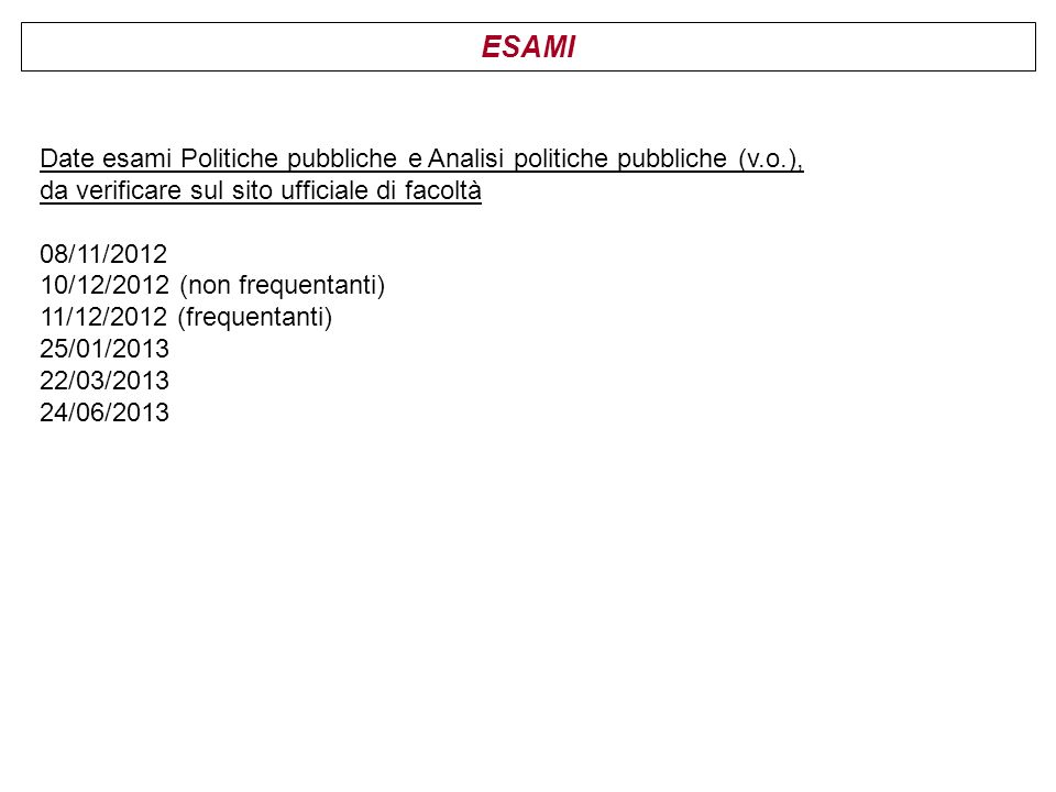 ESAMI Date esami Politiche pubbliche e Analisi politiche pubbliche (v.o.), da verificare sul sito ufficiale di facoltà.