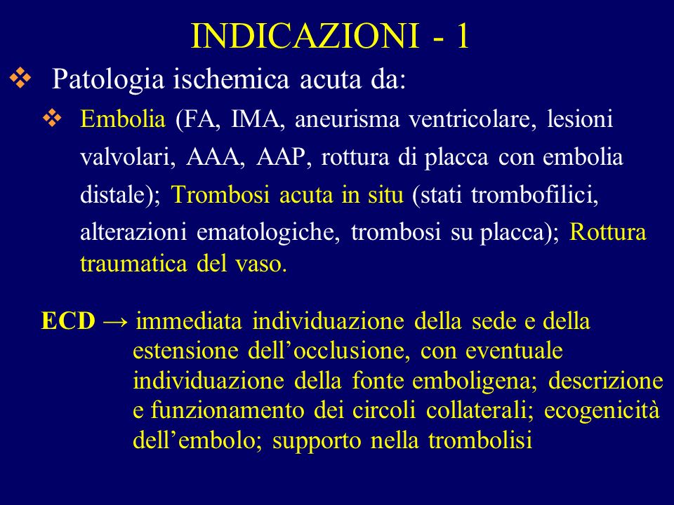 INDICAZIONI - 1 Patologia ischemica acuta da: