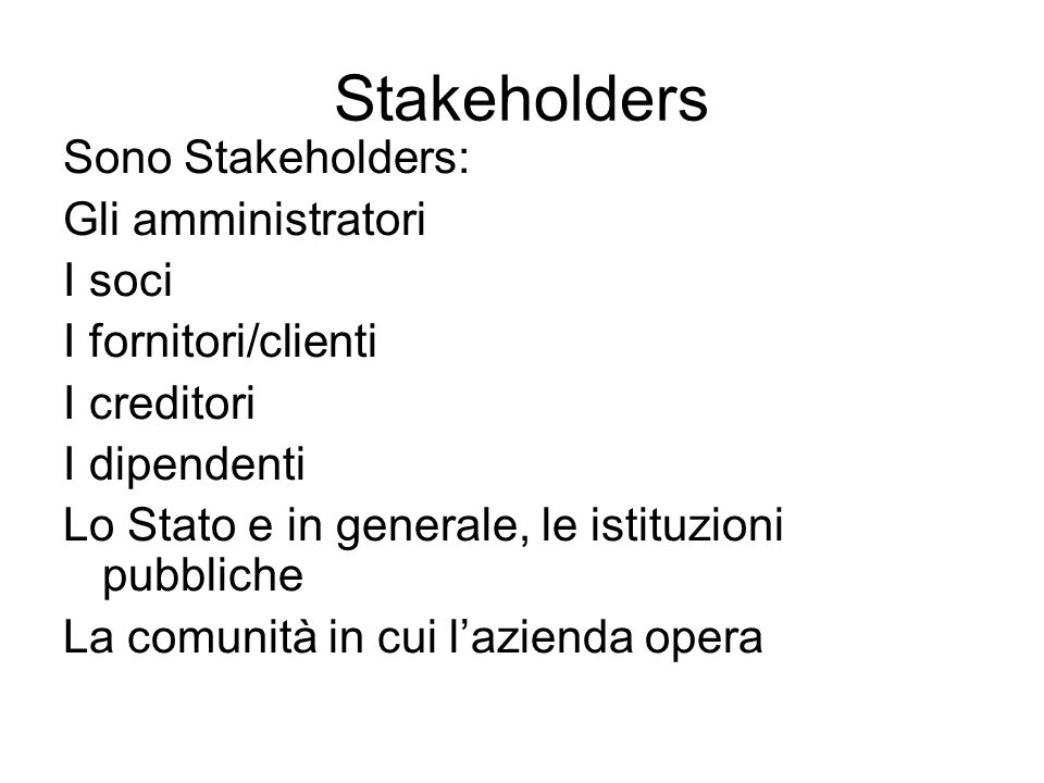 Stakeholders Sono Stakeholders: Gli amministratori I soci