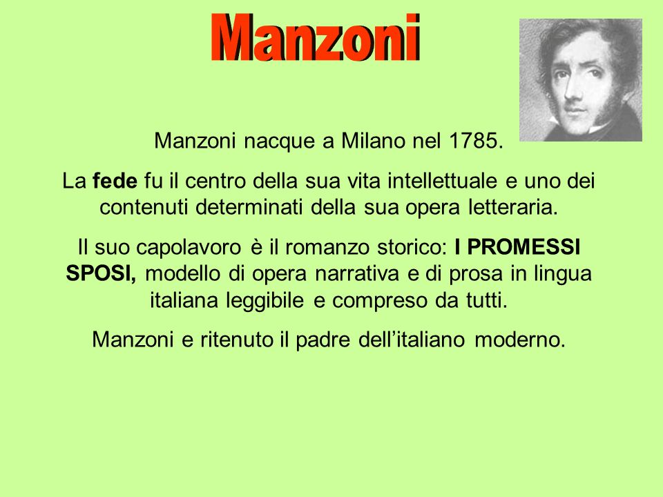Manzoni Manzoni nacque a Milano nel 1785.