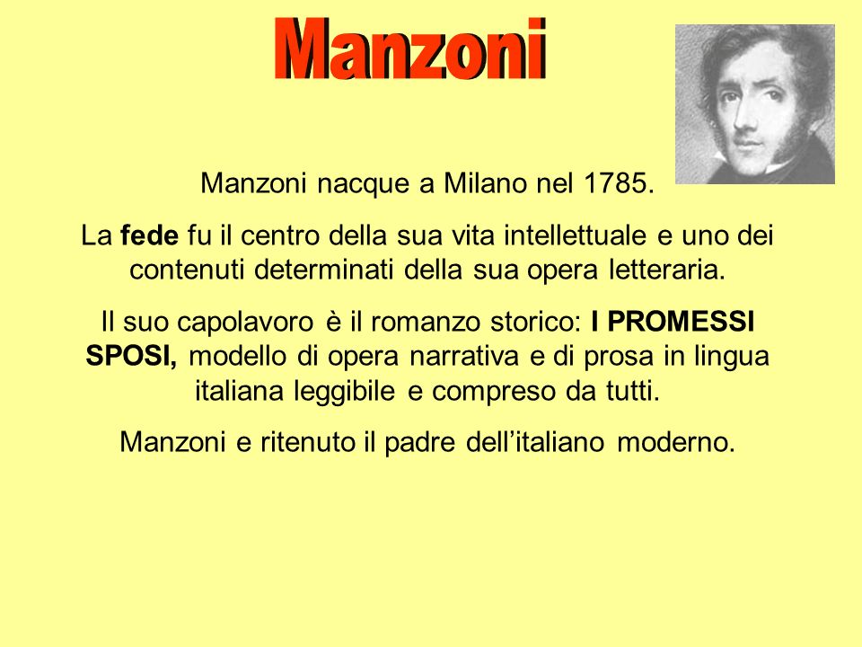 Manzoni Manzoni nacque a Milano nel 1785.