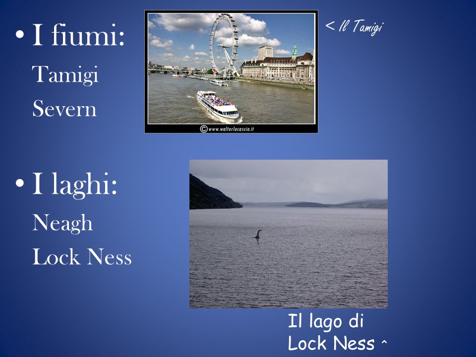 I fiumi: I laghi: Tamigi Severn Neagh Lock Ness < Il Tamigi