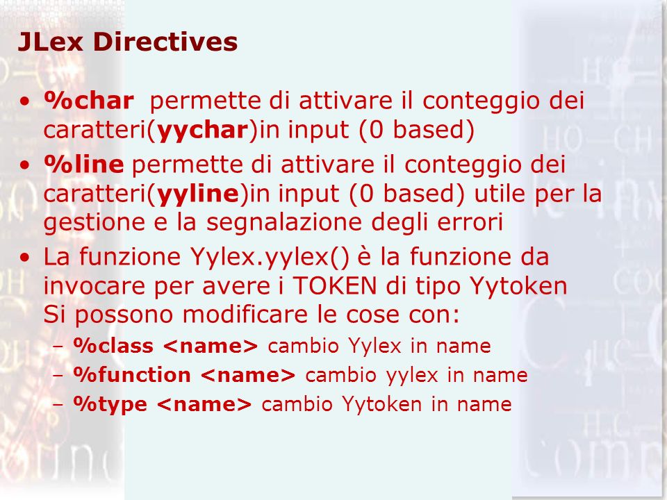 JLex Directives %char permette di attivare il conteggio dei caratteri(yychar)in input (0 based)