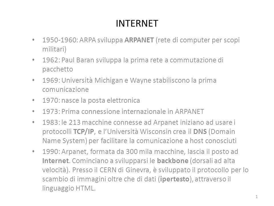 INTERNET : ARPA sviluppa ARPANET (rete di computer per scopi militari) 1962: Paul Baran sviluppa la prima rete a commutazione di pacchetto.