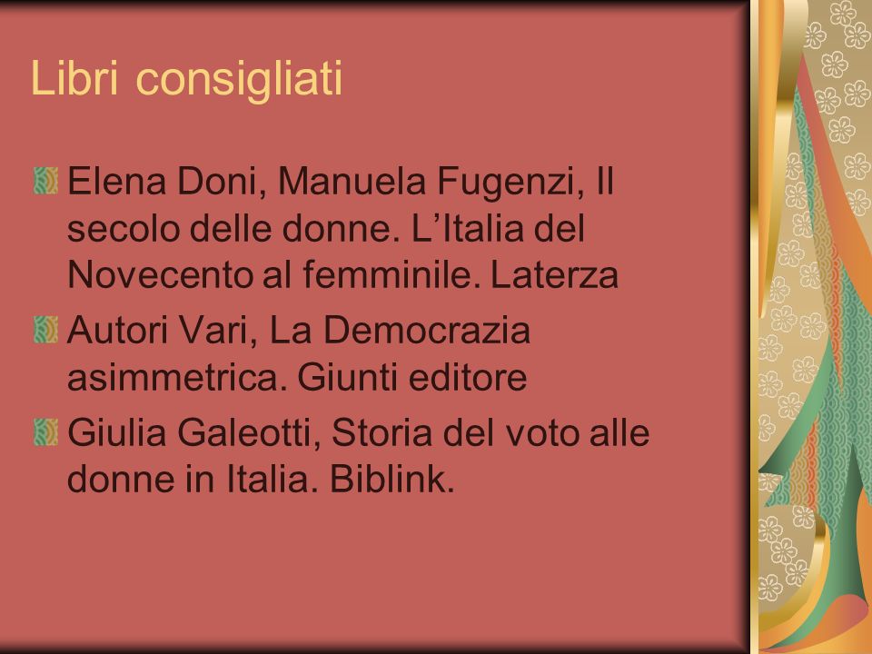 Libri consigliati Elena Doni, Manuela Fugenzi, Il secolo delle donne. L’Italia del Novecento al femminile. Laterza.