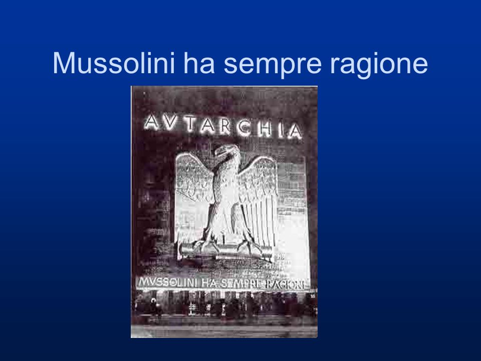 Mussolini ha sempre ragione