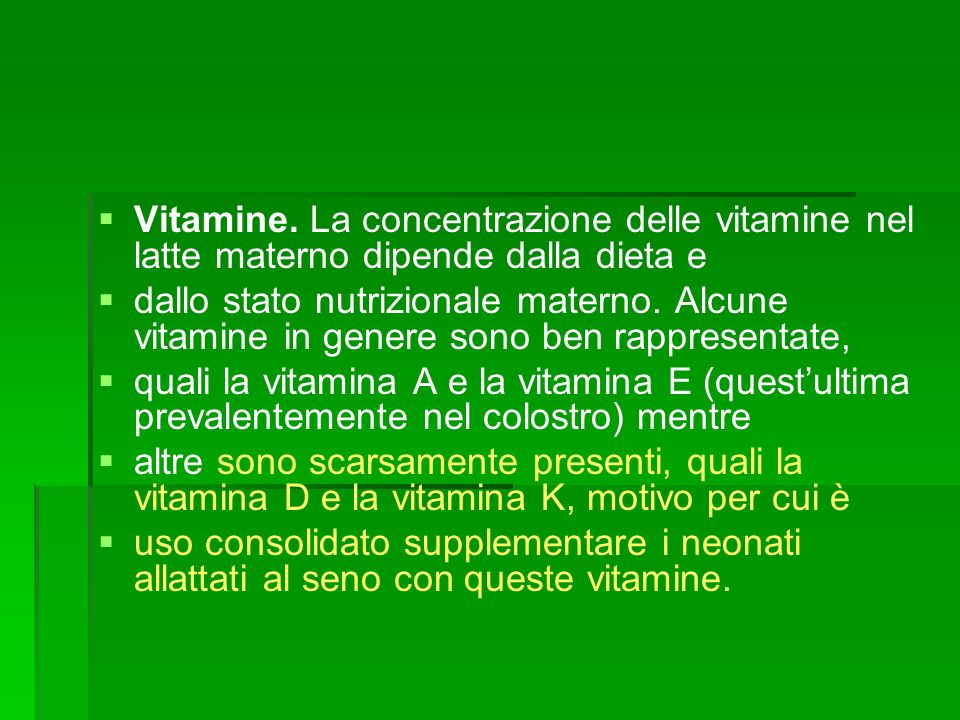 Vitamine. La concentrazione delle vitamine nel latte materno dipende dalla dieta e