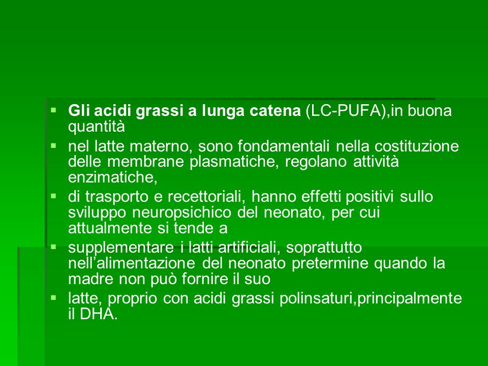Gli acidi grassi a lunga catena (LC-PUFA),in buona quantità